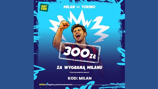 300 zł za wygraną Milanu z Torino – promocja bukmachera BETFAN